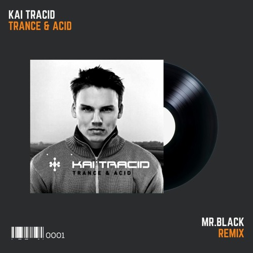 Kai Tracid - Trance & Acid (MR.BLACK Remix)